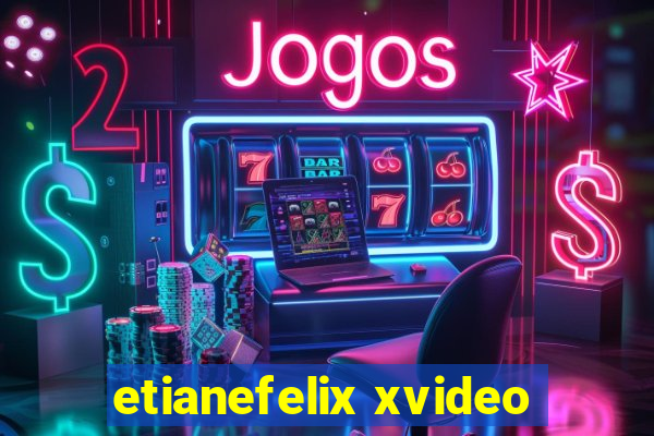 etianefelix xvideo